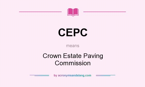 What does CEPC mean? It stands for Crown Estate Paving Commission