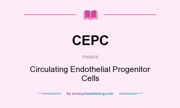 What does CEPC mean? It stands for Circulating Endothelial Progenitor Cells