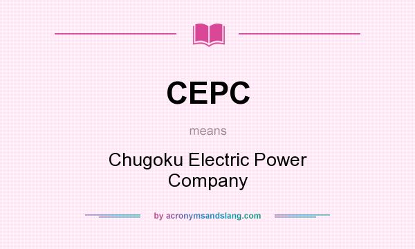 What does CEPC mean? It stands for Chugoku Electric Power Company