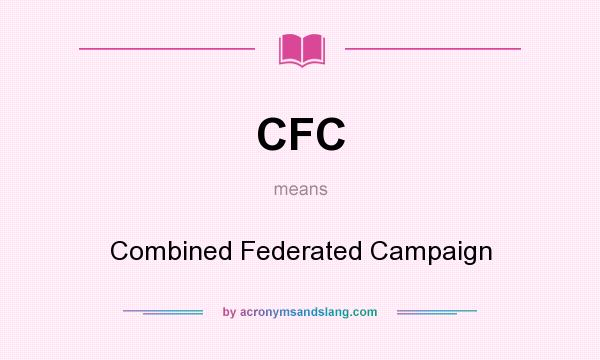 What does CFC mean? It stands for Combined Federated Campaign