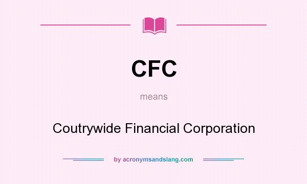 What does CFC mean? It stands for Coutrywide Financial Corporation