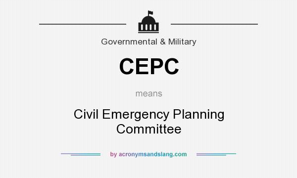 What does CEPC mean? It stands for Civil Emergency Planning Committee