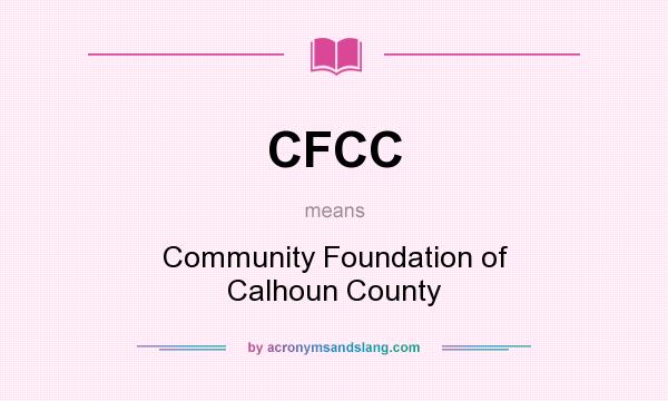 What does CFCC mean? It stands for Community Foundation of Calhoun County