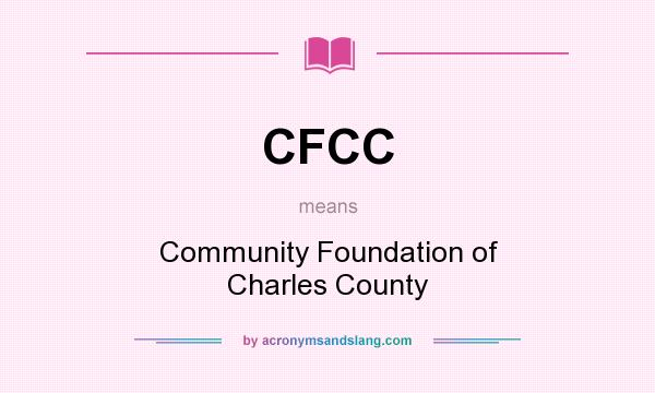 What does CFCC mean? It stands for Community Foundation of Charles County