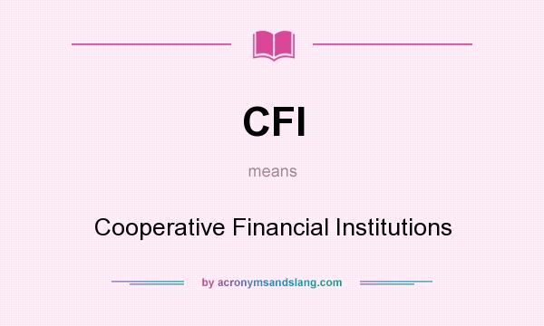 What does CFI mean? It stands for Cooperative Financial Institutions