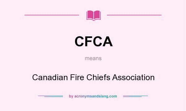 What does CFCA mean? It stands for Canadian Fire Chiefs Association