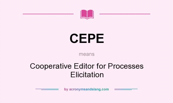 What does CEPE mean? It stands for Cooperative Editor for Processes Elicitation