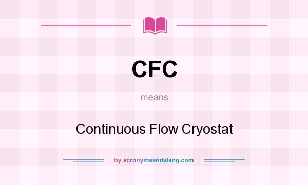 What does CFC mean? It stands for Continuous Flow Cryostat