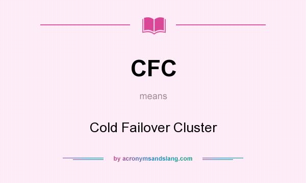 What does CFC mean? It stands for Cold Failover Cluster