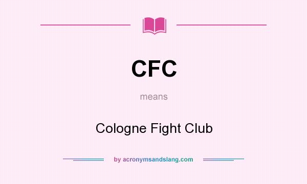 What does CFC mean? It stands for Cologne Fight Club