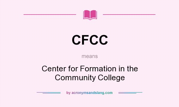 What does CFCC mean? It stands for Center for Formation in the Community College