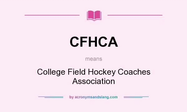 What does CFHCA mean? It stands for College Field Hockey Coaches Association