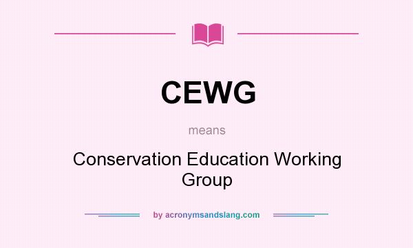What does CEWG mean? It stands for Conservation Education Working Group