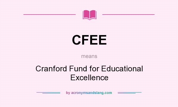 What does CFEE mean? It stands for Cranford Fund for Educational Excellence