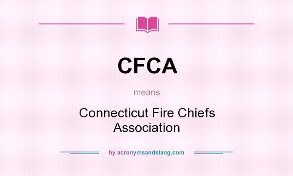 What does CFCA mean? It stands for Connecticut Fire Chiefs Association