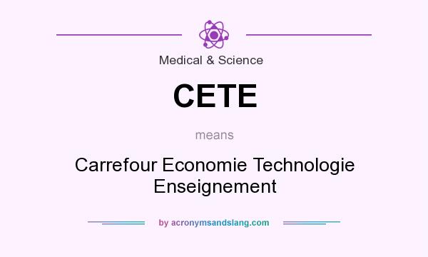 What does CETE mean? It stands for Carrefour Economie Technologie Enseignement