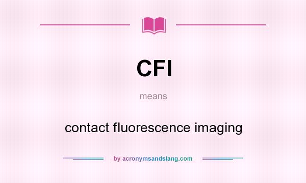 What does CFI mean? It stands for contact fluorescence imaging