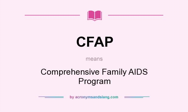 What does CFAP mean? It stands for Comprehensive Family AIDS Program