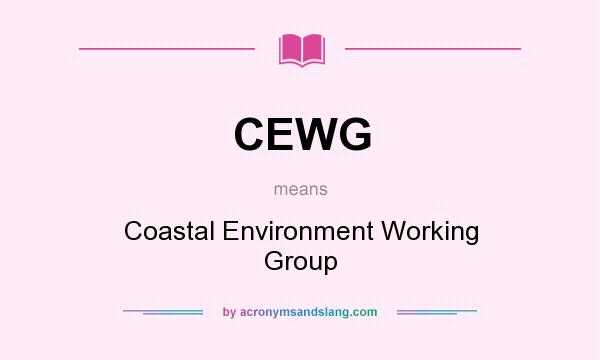 What does CEWG mean? It stands for Coastal Environment Working Group