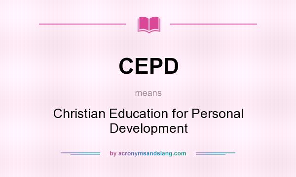 What does CEPD mean? It stands for Christian Education for Personal Development