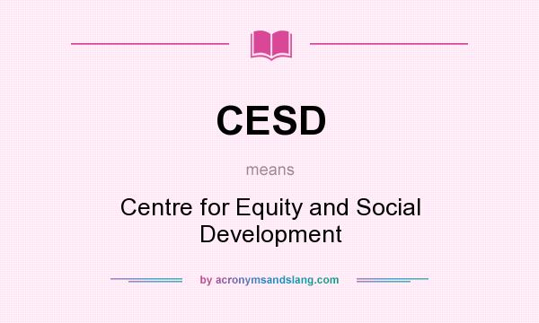 What does CESD mean? It stands for Centre for Equity and Social Development