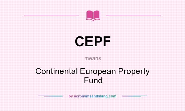 What does CEPF mean? It stands for Continental European Property Fund