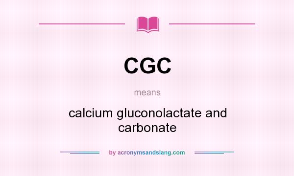 What does CGC mean? It stands for calcium gluconolactate and carbonate