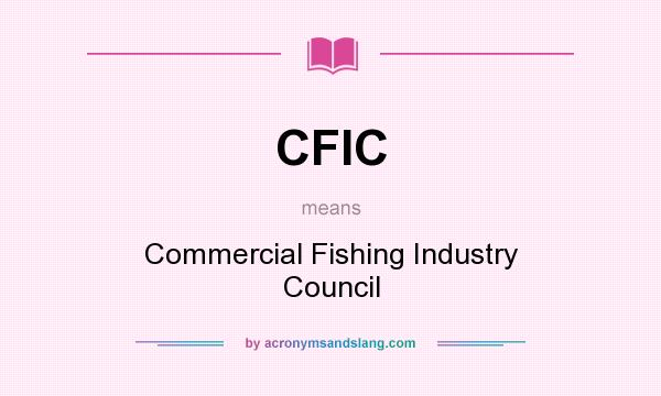 What does CFIC mean? It stands for Commercial Fishing Industry Council