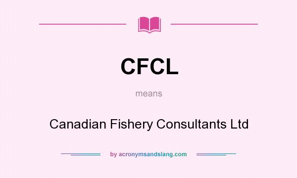 What does CFCL mean? It stands for Canadian Fishery Consultants Ltd