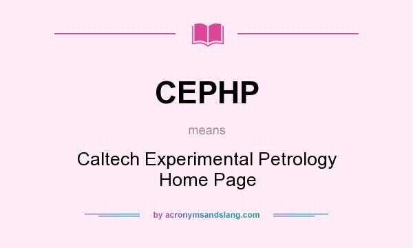 What does CEPHP mean? It stands for Caltech Experimental Petrology Home Page