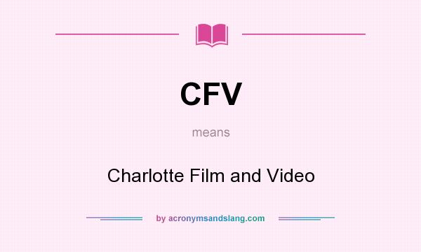 What does CFV mean? It stands for Charlotte Film and Video