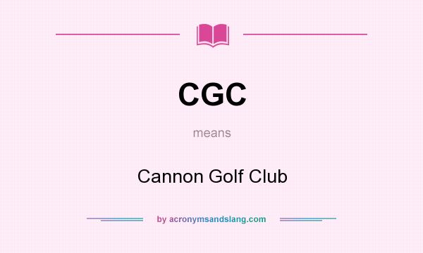 What does CGC mean? It stands for Cannon Golf Club