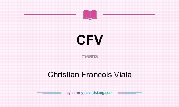 What does CFV mean? It stands for Christian Francois Viala