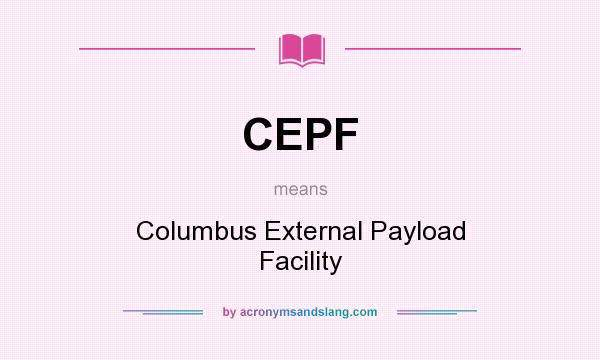 What does CEPF mean? It stands for Columbus External Payload Facility