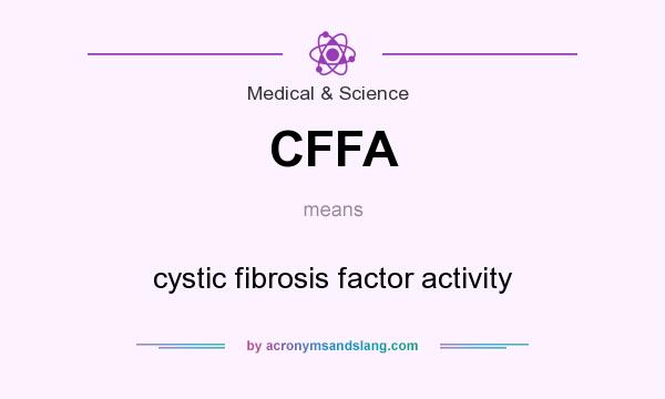 What does CFFA mean? It stands for cystic fibrosis factor activity