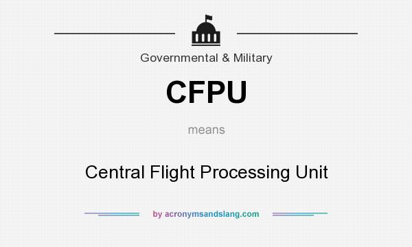 What does CFPU mean? It stands for Central Flight Processing Unit