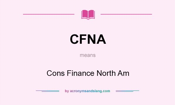 What does CFNA mean? It stands for Cons Finance North Am