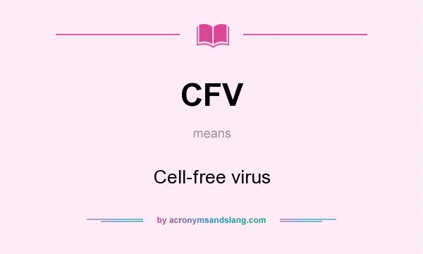 What does CFV mean? It stands for Cell-free virus