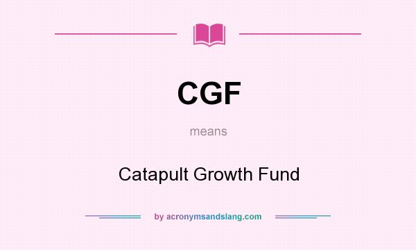 What does CGF mean? It stands for Catapult Growth Fund