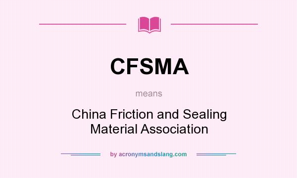 What does CFSMA mean? It stands for China Friction and Sealing Material Association