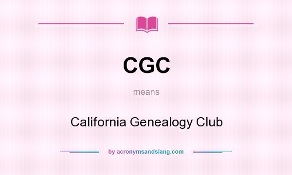 What does CGC mean? It stands for California Genealogy Club