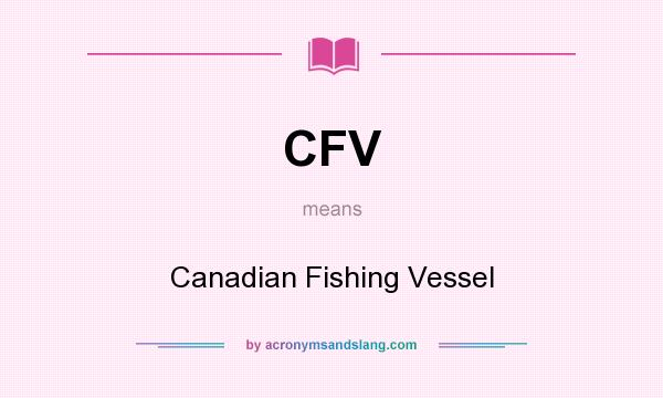 What does CFV mean? It stands for Canadian Fishing Vessel