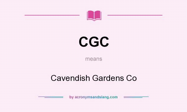 What does CGC mean? It stands for Cavendish Gardens Co