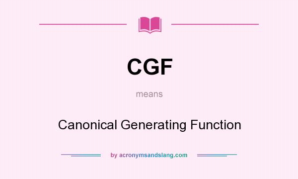 What does CGF mean? It stands for Canonical Generating Function
