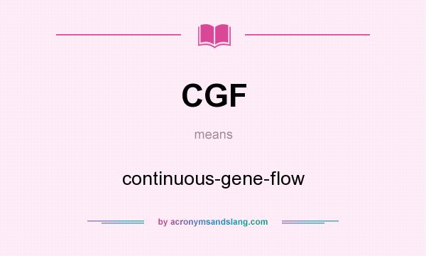 What does CGF mean? It stands for continuous-gene-flow