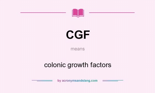 What does CGF mean? It stands for colonic growth factors