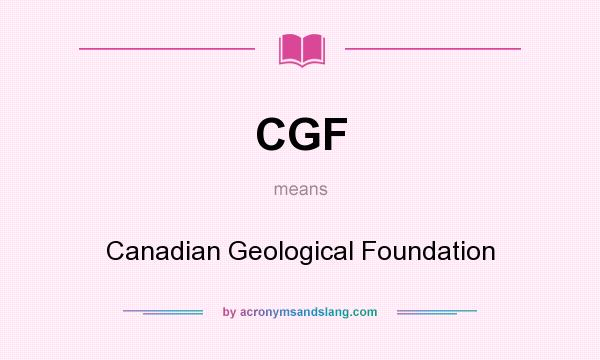 What does CGF mean? It stands for Canadian Geological Foundation