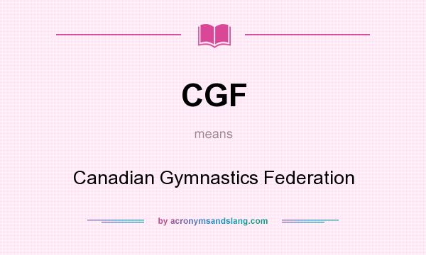 What does CGF mean? It stands for Canadian Gymnastics Federation