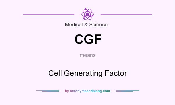 What does CGF mean? It stands for Cell Generating Factor