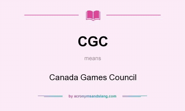 What does CGC mean? It stands for Canada Games Council